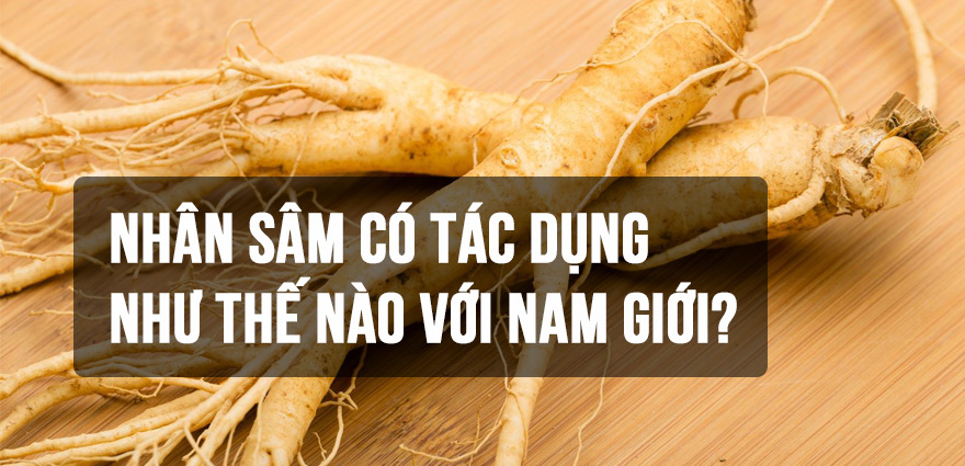 Nhân sâm có thể giúp khả năng tình dục nam giới tốt hơn không?
